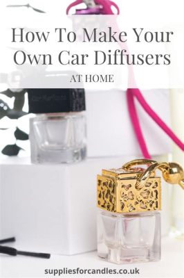 How to Make Car Diffuser: A Journey into Scented Creativity and Unexpected Connections