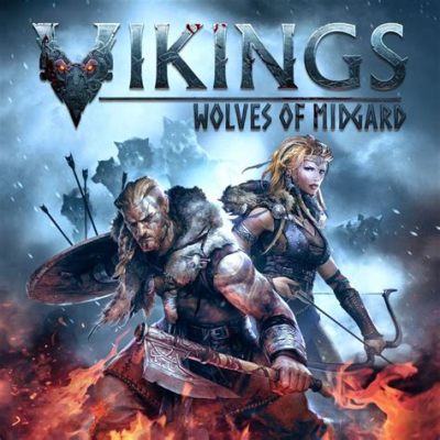 Vikings: Wolves of Midgard - Unleash Your Inner Berserker and Forge an Epic Saga!